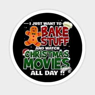 Just Want to Bake Stuff and Watch Christmas Movies Magnet